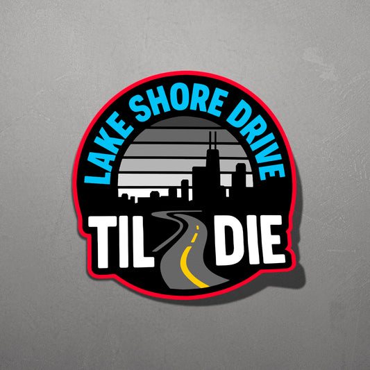 LAKE SHORE DRIVE TIL I DIE | Sticker