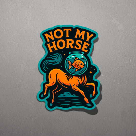 NOT MY HORSE | Sticker