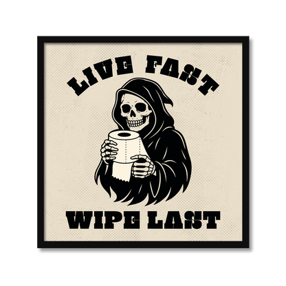 LIVE FAST WIPE LAST | Bathroom Print