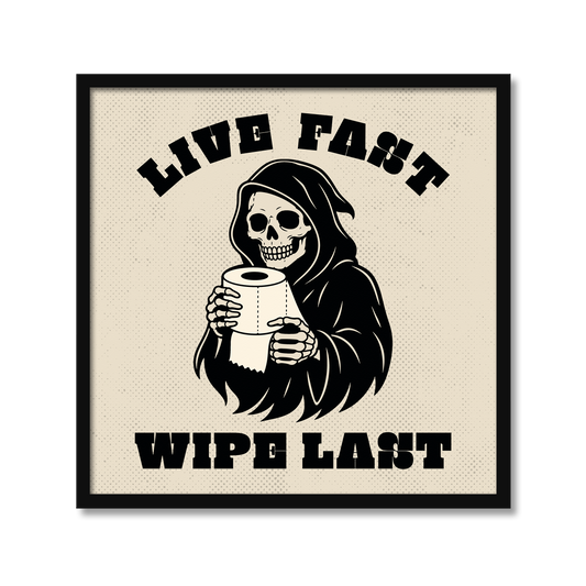 LIVE FAST WIPE LAST | Bathroom Print
