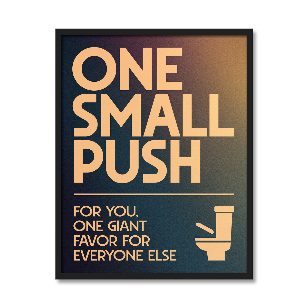 ONE SMALL PUSH | Bathroom Print