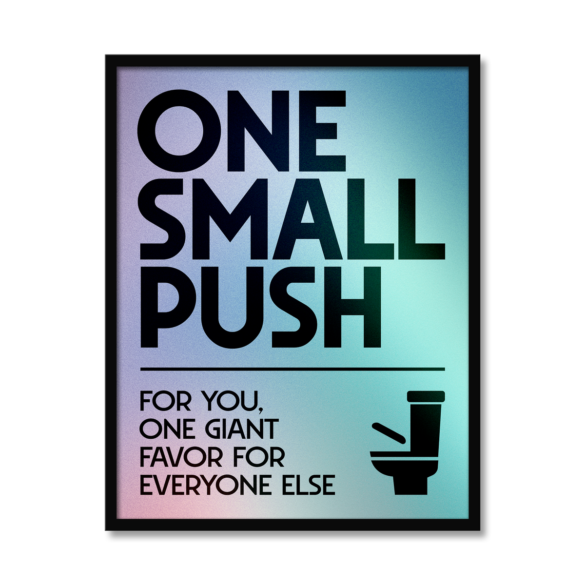 ONE SMALL PUSH | Bathroom Print