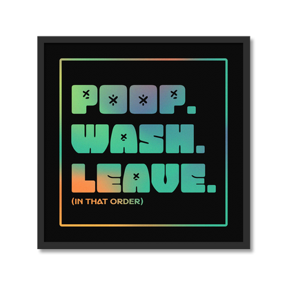 POOP. WASH. LEAVE. | Bathroom Print