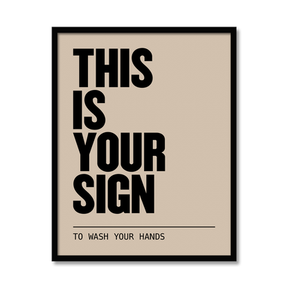 THIS IS YOUR SIGN | Bathroom Print