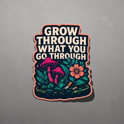 GROW THROUGH | Sticker