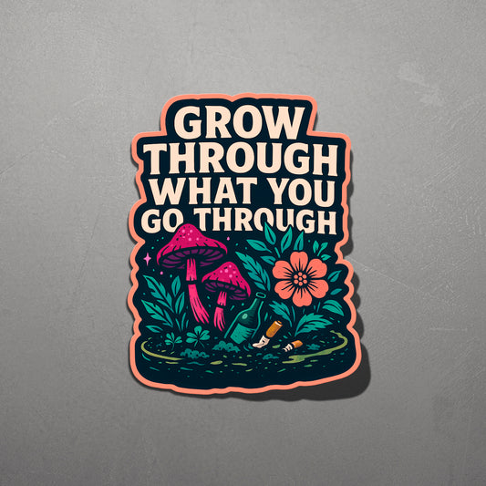 GROW THROUGH | Sticker