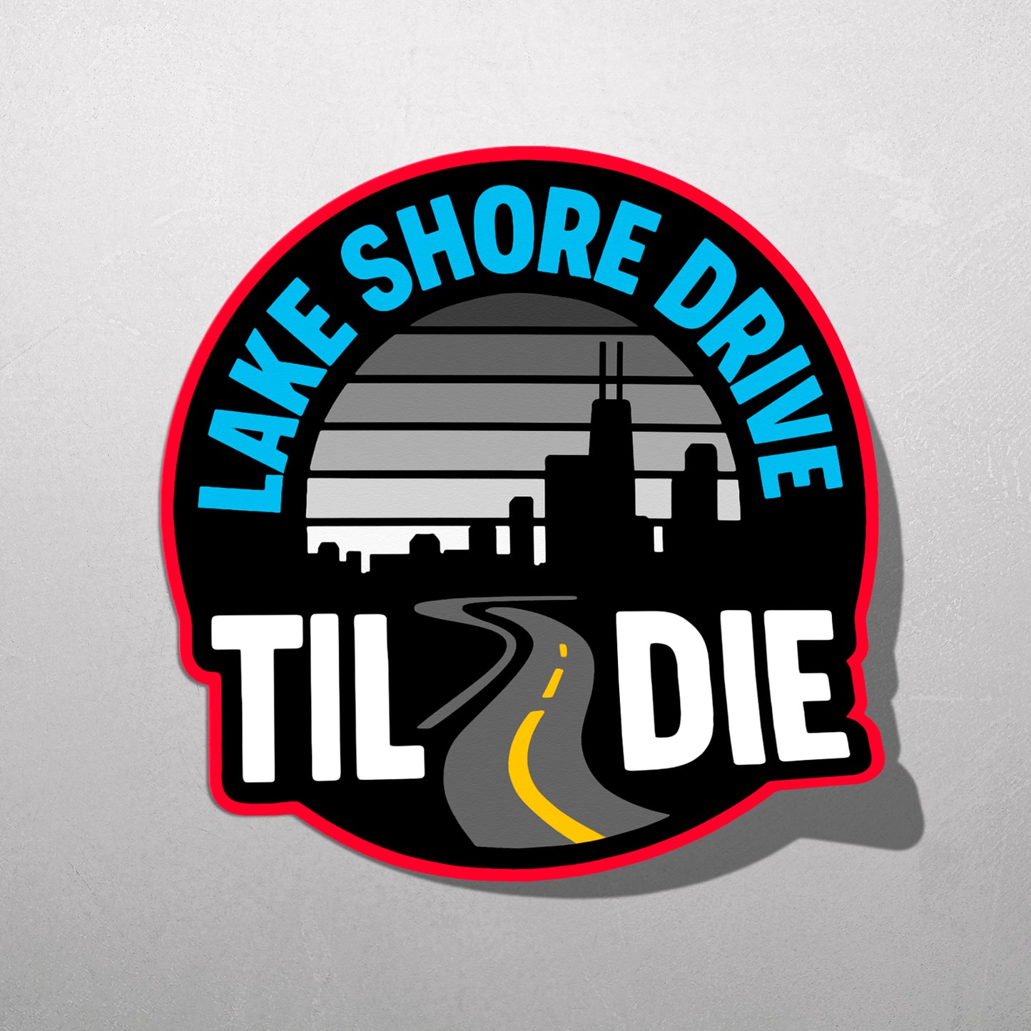 LAKE SHORE DRIVE TIL I DIE | Sticker