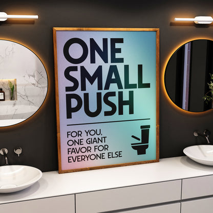 ONE SMALL PUSH | Bathroom Print