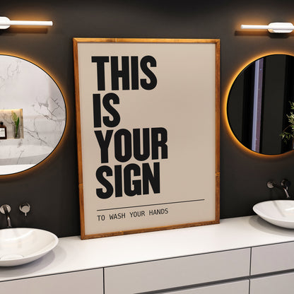 THIS IS YOUR SIGN | Bathroom Print